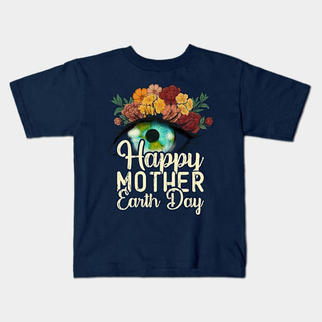 Happy Mother Earth Day Environment Floral Eye Distressed Kids T-Shirt by missalona